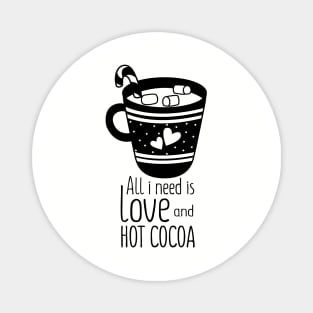 all i need is love and hot cocoa Magnet